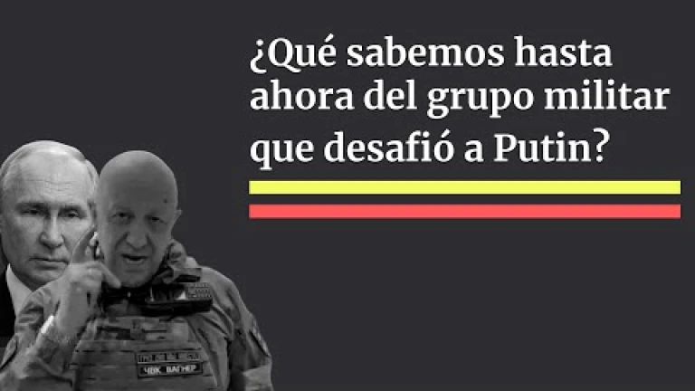 ¿Qué sabemos hasta ahora del grupo militar Wagner que desafió a Vladimir Putin?