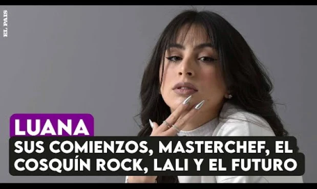 Luana: sus comienzos cantando en la iglesia, Masterchef, el Cosquín Rock, Lali y sus planes a futuro