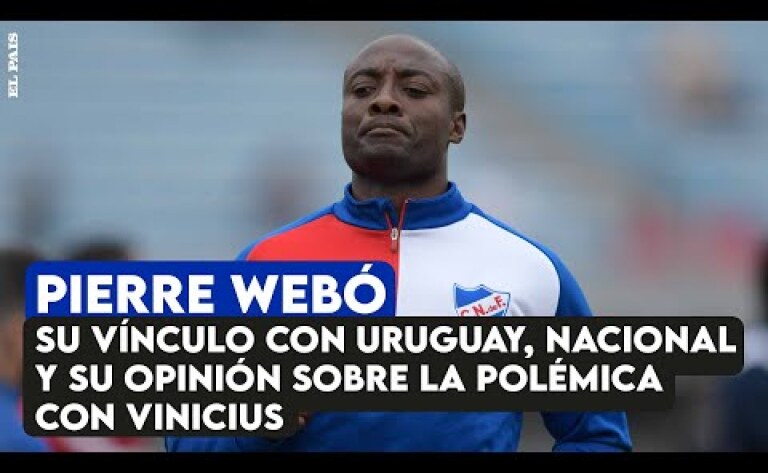 Pierre Webó: su vínculo con Uruguay, Nacional y su opinión sobre la polémica con Vinicius