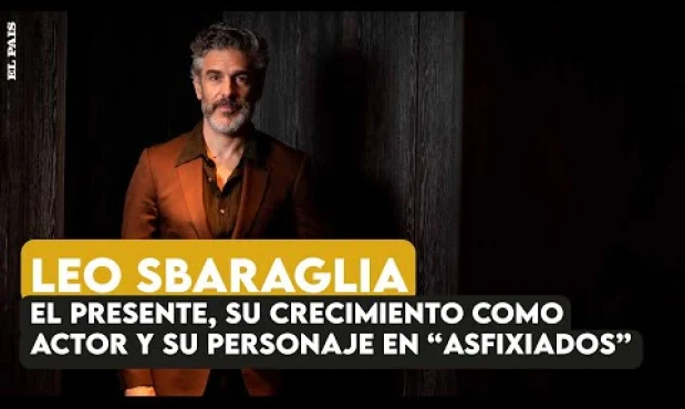 Leo Sbaraglia: el presente, su crecimiento como actor y su personaje en "Asfixiados"