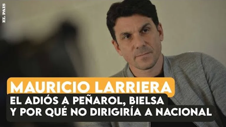Mauricio Larriera: el adiós a Peñarol, su opinión sobre Bielsa y por qué no dirigiría a Nacional