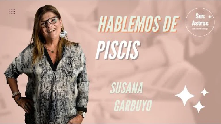 Hablemos de Piscis - Con Susana Garbuyo
