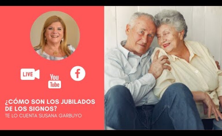 ¿CÓMO SON LOS JUBILADOS DE LOS SIGNO? - Por Susana Garbuyo